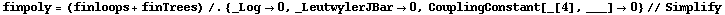 finpoly = (finloops + finTrees) /. {_Log -> 0, _LeutwylerJBar -> 0, CouplingConstant[_[4], ___] -> 0} // Simplify