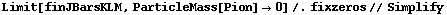 Limit[finJBarsKLM, ParticleMass[Pion] -> 0] /. fixzeros // Simplify