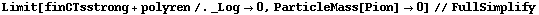 Limit[finCTsstrong + polyren /. _Log -> 0, ParticleMass[Pion] -> 0] // FullSimplify