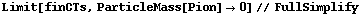 Limit[finCTs, ParticleMass[Pion] -> 0] // FullSimplify