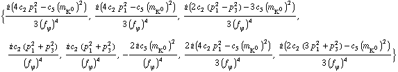 {(i (4 c _ 2^( ) p _ 1^2 - c _ 5^( ) (m _ K^0^(ó ))^2))/(3 (f _ ϕ^(ó ))^4), (i (4 c _ 2^( ) p _ 1^2 - c _ 5^( ) (m _ K^0^(ó ))^2))/(3 (f _ ϕ^(ó ))^4), (i (2 c _ 2^( ) (p _ 1^2 - p _ 3^2) - 3 c _ 5^( ) (m _ K^0^(ó ))^2))/(3 (f _ ϕ^(ó ))^4), (i c _ 2^( ) (p _ 1^2 + p _ 3^2))/(f _ ϕ^(ó ))^4, (i c _ 2^( ) (p _ 1^2 + p _ 3^2))/(f _ ϕ^(ó ))^4, -(2 i c _ 5^( ) (m _ K^0^(ó ))^2)/(f _ ϕ^(ó ))^4, (2 i (4 c _ 2^( ) p _ 1^2 - c _ 5^( ) (m _ K^0^(ó ))^2))/(3 (f _ ϕ^(ó ))^4), (i (2 c _ 2^( ) (3 p _ 1^2 + p _ 3^2) - c _ 5^( ) (m _ K^0^(ó ))^2))/(3 (f _ ϕ^(ó ))^4)}