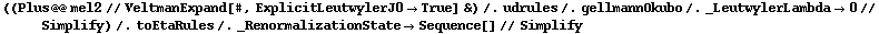 ((Plus @@ mel2 // VeltmanExpand[#, ExplicitLeutwylerJ0 -> True] &) /. udrules /. gellmannOkubo /. _LeutwylerLambda -> 0 // Simplify) /. toEtaRules /. _RenormalizationState -> Sequence[] // Simplify