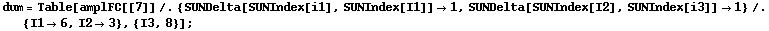 dum = Table[amplFC[[7]] /. {SUNDelta[SUNIndex[i1], SUNIndex[I1]] -> 1, SUNDelta[SUNIndex[I2], SUNIndex[i3]] -> 1} /. {I1 -> 6, I2 -> 3}, {I3, 8}] ;