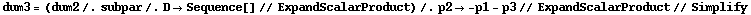 dum3 = (dum2 /. subpar /. D -> Sequence[] // ExpandScalarProduct) /. p2 -> -p1 - p3 // ExpandScalarProduct // Simplify