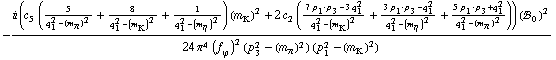 -(i (c _ 5^( ) (5/(q _ 1^2 - (m _ π^(ó ))^2) + 8/(q _ 1^2 - (m _ K^(ó ))^2) + 1/(q _ 1^2 - (m _ η^(ó ))^2)) (m _ K^(ó ))^2 + 2 c _ 2^( ) ((7 p _ 1 · p _ 3 - 3 q _ 1^2)/(q _ 1^2 - (m _ K^(ó ))^2) + (3 p _ 1 · p _ 3 - q _ 1^2)/(q _ 1^2 - (m _ η^(ó ))^2) + (5 p _ 1 · p _ 3 + q _ 1^2)/(q _ 1^2 - (m _ π^(ó ))^2))) (!, _ 0^( ))^2)/(24 π^4 (f _ ϕ^(ó ))^2 (p _ 3^2 - (m _ π^(ó ))^2) (p _ 1^2 - (m _ K^(ó ))^2))