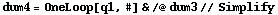 dum4 = OneLoop[q1, #] & /@ dum3 // Simplify