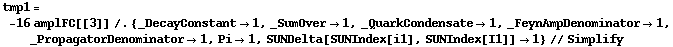 tmp1 = -16 amplFC[[3]] /. {_DecayConstant -> 1, _SumOver -> 1, _QuarkCondensate -> 1, _FeynAmpDenominator -> 1, _PropagatorDenominator -> 1, Pi -> 1, SUNDelta[SUNIndex[i1], SUNIndex[I1]] -> 1} // Simplify