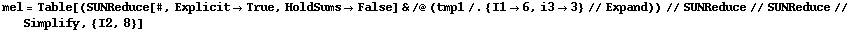mel = Table[(SUNReduce[#, Explicit -> True, HoldSums -> False] & /@ (tmp1 /. {I1 -> 6, i3 -> 3} // Expand)) // SUNReduce // SUNReduce // Simplify, {I2, 8}]