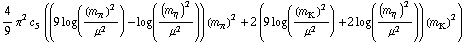 4/9 π^2 c _ 5^(  ) ((9 log((m _ π^(�   ))^2/μ^2) - log((m _ η^(�   ))^2/μ^2)) (m _ π^(�   ))^2 + 2 (9 log((m _ K^(�   ))^2/μ^2) + 2 log((m _ η^(�   ))^2/μ^2)) (m _ K^(�   ))^2)