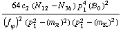 (64 c _ 2^(  ) (N _ 12^(  ) - N _ 36^(  )) p _ 1^4 (!, _ 0^(  ))^2)/((f _ ϕ^(�   ))^2 (p _ 1^2 - (m _ π^(�   ))^2) (p _ 1^2 - (m _ K^(�   ))^2))