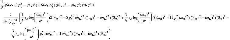 1/8 (64 c _ 5^(  ) (2 p _ 1^2 - (m _ π^(�   ))^2) - 64 c _ 2^(  ) p _ 1^2) ((m _ π^(�   ))^2 - (m _ K^(�   ))^2) (!, _ 0^(  ))^2 + 1/(π^2 (f _ ϕ^(�   ))^2) (1/4 c _ 5^(  ) log((m _ K^(�   ))^2/μ^2) (2 (m _ π^(�   ))^2 - 5 p _ 1^2) (m _ K^(�   ))^2 ((m _ π^(�   ))^2 - (m _ K^(�   ))^2) (!, _ 0^(  ))^2 + 1/8 c _ 5^(  ) log((m _ π^(�   ))^2/μ^2) (8 (m _ π^(�   ))^4 - 11 p _ 1^2 (m _ π^(�   ))^2) ((m _ π^(�   ))^2 - (m _ K^(�   ))^2) (!, _ 0^(  ))^2 + 1/8 c _ 5^(  ) log((m _ η^(�   ))^2/μ^2) p _ 1^2 ((m _ π^(�   ))^2 - 4 (m _ K^(�   ))^2) ((m _ π^(�   ))^2 - (m _ K^(�   ))^2) (!, _ 0^(  ))^2)