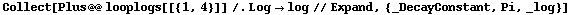 Collect[Plus @@ looplogs[[{1, 4}]] /. Log -> log // Expand, {_DecayConstant, Pi, _log}]
