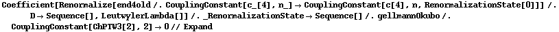 Coefficient[Renormalize[end4old /. CouplingConstant[c_[4], n_] -> CouplingConstant[c[4], n, RenormalizationState[0]]] /. D -> Sequence[], LeutwylerLambda[]] /. _RenormalizationState -> Sequence[] /. gellmannOkubo /. CouplingConstant[ChPTW3[2], 2] -> 0 // Expand