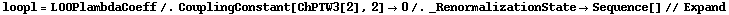 loopl = LOOPlambdaCoeff /. CouplingConstant[ChPTW3[2], 2] -> 0 /. _RenormalizationState -> Sequence[] // Expand