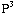 P^3