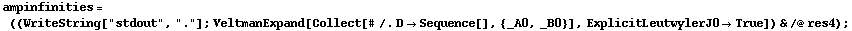 ampinfinities = ((WriteString["stdout", "."] ; VeltmanExpand[Collect[# /. D -> Sequence[], {_A0, _B0}], ExplicitLeutwylerJ0 -> True]) & /@ res4) ;