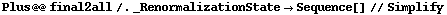 Plus @@ final2all /. _RenormalizationState -> Sequence[] // Simplify