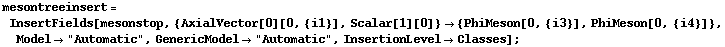 mesontreeinsert = InsertFields[mesonstop, {AxialVector[0][0, {i1}], Scalar[1][0]} -> {PhiMeson[0, {i3}], PhiMeson[0, {i4}]}, Model -> "Automatic", GenericModel -> "Automatic", InsertionLevel -> Classes] ;