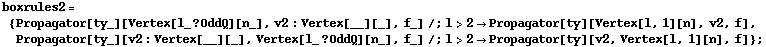boxrules2 = {Propagator[ty_][Vertex[l_ ? OddQ][n_], v2 : Vertex[__][_], f_] /; l > 2 -> Propagator[ty][Vertex[l, 1][n], v2, f], Propagator[ty_][v2 : Vertex[__][_], Vertex[l_ ? OddQ][n_], f_] /; l > 2 -> Propagator[ty][v2, Vertex[l, 1][n], f]} ;