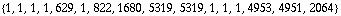 {1, 1, 1, 1, 629, 1, 822, 1680, 5319, 5319, 1, 1, 1, 4953, 4951, 2064}