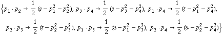 {p _ 1  &middot;  p _ 2 -> 1/2 (s - p _ 1^2 - p _ 2^2), p _ 3  &middot;  p _ 4 -> 1/2 (s - p _ 3^2 - p _ 4^2), p _ 1  &middot;  p _ 4 -> 1/2 (t - p _ 1^2 - p _ 4^2), p _ 2  &middot;  p _ 3 -> 1/2 (t - p _ 2^2 - p _ 3^2), p _ 1  &middot;  p _ 3 -> 1/2 (u - p _ 1^2 - p _ 3^2), p _ 2  &middot;  p _ 4 -> 1/2 (u - p _ 2^2 - p _ 4^2)}