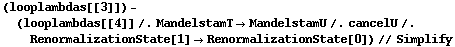 (looplambdas[[3]]) - (looplambdas[[4]] /. MandelstamT -> MandelstamU /. cancelU /. RenormalizationState[1] -> RenormalizationState[0]) // Simplify