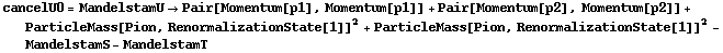cancelU0 = MandelstamU -> Pair[Momentum[p1], Momentum[p1]] + Pair[Momentum[p2], Momentum[p2]] + ParticleMass[Pion, RenormalizationState[1]]^2 + ParticleMass[Pion, RenormalizationState[1]]^2 - MandelstamS - MandelstamT