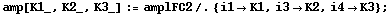 amp[K1_, K2_, K3_] := amplFC2 /. {i1 -> K1, i3 -> K2, i4 -> K3} ;