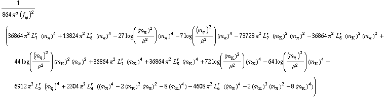1/(864 π^2 (f _ ϕ^(�   ))^2) (36864 π^2 L _ 7^(r  ) (m _ π^(�   ))^4 + 13824 π^2 L _ 8^(r  ) (m _ π^(�   ))^4 - 27 log((m _ π^(�   ))^2/μ^2) (m _ π^(�   ))^4 - 7 log((m _ η^(�   ))^2/μ^2) (m _ π^(�   ))^4 - 73728 π^2 L _ 7^(r  ) (m _ K^(�   ))^2 (m _ π^(�   ))^2 - 36864 π^2 L _ 8^(r  ) (m _ K^(�   ))^2 (m _ π^(�   ))^2 + 44 log((m _ η^(�   ))^2/μ^2) (m _ K^(�   ))^2 (m _ π^(�   ))^2 + 36864 π^2 L _ 7^(r  ) (m _ K^(�   ))^4 + 36864 π^2 L _ 8^(r  ) (m _ K^(�   ))^4 + 72 log((m _ K^(�   ))^2/μ^2) (m _ K^(�   ))^4 - 64 log((m _ η^(�   ))^2/μ^2) (m _ K^(�   ))^4 - 6912 π^2 L _ 5^(r  ) (m _ η^(�   ))^4 + 2304 π^2 L _ 4^(r  ) ((m _ π^(�   ))^4 - 2 (m _ K^(�   ))^2 (m _ π^(�   ))^2 - 8 (m _ K^(�   ))^4) - 4608 π^2 L _ 6^(r  ) ((m _ π^(�   ))^4 - 2 (m _ K^(�   ))^2 (m _ π^(�   ))^2 - 8 (m _ K^(�   ))^4))