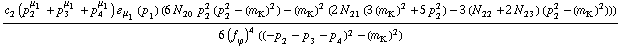 (c _ 2^(  ) (p _ 2^μ _ 1 + p _ 3^μ _ 1 + p _ 4^μ _ 1) � _ μ _ 1(p _ 1) (6 N _ 20^(  ) p _ 2^2 (p _ 2^2 - (m _ K^(�   ))^2) - (m _ K^(�   ))^2 (2 N _ 21^(  ) (3 (m _ K^(�   ))^2 + 5 p _ 2^2) - 3 (N _ 22^(  ) + 2 N _ 23^(  )) (p _ 2^2 - (m _ K^(�   ))^2))))/(6 (f _ ϕ^(�   ))^4 ((-p _ 2 - p _ 3 - p _ 4)^2 - (m _ K^(�   ))^2))