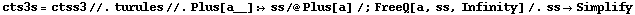 cts3s = ctss3 //. turules //. Plus[a__] :> ss /@ Plus[a] /; FreeQ[a, ss, Infinity] /. ss -> Simplify