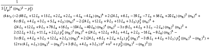 1/(3 (f _ ϕ^(�   ))^4 ((m _ K^(�   ))^2 - p _ 2^2)) (4 i c _ 5^(  ) (-2 (48 L _ 1^(  ) + 12 L _ 2^(  ) + 15 L _ 3^(  ) + 2 L _ 4^(  ) + 2 L _ 5^(  ) - 4 L _ 6^(  ) - 4 L _ 8^(  )) (m _ π^(�   ))^6 + 2 (24 L _ 1^(  ) + 6 L _ 3^(  ) - 39 L _ 4^(  ) - 7 L _ 5^(  ) + 56 L _ 6^(  ) + 20 L _ 8^(  )) (m _ K^(�   ))^2 (m _ π^(�   ))^4 + 6 s (8 L _ 1^(  ) + 4 L _ 2^(  ) + 3 L _ 3^(  ) + 5 L _ 4^(  ) + L _ 5^(  )) (m _ π^(�   ))^4 - 2 (24 L _ 1^(  ) + 12 L _ 2^(  ) + 9 L _ 3^(  ) + 13 L _ 4^(  ) + 3 L _ 5^(  )) p _ 2^2 (m _ π^(�   ))^4 + (24 L _ 1^(  ) + 12 L _ 2^(  ) + 9 L _ 3^(  ) + 78 L _ 4^(  ) + 16 L _ 5^(  ) - 104 L _ 6^(  ) - 40 L _ 8^(  )) (m _ K^(�   ))^4 (m _ π^(�   ))^2 - 3 s (8 L _ 1^(  ) + 4 L _ 2^(  ) + 3 L _ 3^(  ) - 2 L _ 4^(  )) (m _ K^(�   ))^2 (m _ π^(�   ))^2 + 2 (12 L _ 2^(  ) + 3 L _ 3^(  ) + 11 L _ 4^(  ) + 2 L _ 5^(  )) p _ 2^2 (m _ K^(�   ))^2 (m _ π^(�   ))^2 + (24 L _ 1^(  ) + 12 L _ 2^(  ) + 9 L _ 3^(  ) + 4 L _ 4^(  ) + 2 L _ 5^(  ) - 16 L _ 6^(  ) - 8 L _ 8^(  )) (m _ K^(�   ))^6 - 3 s (8 L _ 1^(  ) + 4 L _ 2^(  ) + 3 L _ 3^(  ) + 12 L _ 4^(  ) + 2 L _ 5^(  )) (m _ K^(�   ))^4 + 2 (24 L _ 1^(  ) + 6 L _ 3^(  ) + 2 L _ 4^(  ) + L _ 5^(  )) p _ 2^2 (m _ K^(�   ))^4 - 3 (8 L _ 1^(  ) + 4 L _ 2^(  ) + 3 L _ 3^(  )) p _ 2^4 ((m _ π^(�   ))^2 - (m _ K^(�   ))^2) + 12 t u (4 L _ 1^(  ) + L _ 3^(  )) ((m _ π^(�   ))^2 - (m _ K^(�   ))^2) + 3 (8 L _ 1^(  ) + 4 L _ 2^(  ) + 3 L _ 3^(  )) (t^2 + u^2 + s p _ 2^2) ((m _ π^(�   ))^2 - (m _ K^(�   ))^2)))