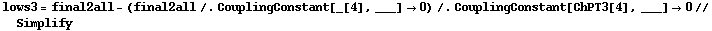 lows3 = final2all - (final2all /. CouplingConstant[_[4], ___] -> 0) /. CouplingConstant[ChPT3[4], ___] -> 0 // Simplify