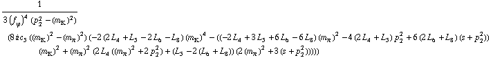 1/(3 (f _ ϕ^(�   ))^4 (p _ 2^2 - (m _ K^(�   ))^2)) (8 i c _ 5^(  ) ((m _ K^(�   ))^2 - (m _ π^(�   ))^2) (-2 (2 L _ 4^(  ) + L _ 5^(  ) - 2 L _ 6^(  ) - L _ 8^(  )) (m _ K^(�   ))^4 - ((-2 L _ 4^(  ) + 3 L _ 5^(  ) + 6 L _ 6^(  ) - 6 L _ 8^(  )) (m _ π^(�   ))^2 - 4 (2 L _ 4^(  ) + L _ 5^(  )) p _ 2^2 + 6 (2 L _ 6^(  ) + L _ 8^(  )) (s + p _ 2^2)) (m _ K^(�   ))^2 + (m _ π^(�   ))^2 (2 L _ 4^(  ) ((m _ π^(�   ))^2 + 2 p _ 2^2) + (L _ 5^(  ) - 2 (L _ 6^(  ) + L _ 8^(  ))) (2 (m _ π^(�   ))^2 + 3 (s + p _ 2^2)))))