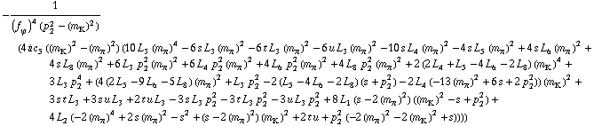 -1/((f _ ϕ^(�   ))^4 (p _ 2^2 - (m _ K^(�   ))^2)) (4 i c _ 5^(  ) ((m _ K^(�   ))^2 - (m _ π^(�   ))^2) (10 L _ 3^(  ) (m _ π^(�   ))^4 - 6 s L _ 3^(  ) (m _ π^(�   ))^2 - 6 t L _ 3^(  ) (m _ π^(�   ))^2 - 6 u L _ 3^(  ) (m _ π^(�   ))^2 - 10 s L _ 4^(  ) (m _ π^(�   ))^2 - 4 s L _ 5^(  ) (m _ π^(�   ))^2 + 4 s L _ 6^(  ) (m _ π^(�   ))^2 + 4 s L _ 8^(  ) (m _ π^(�   ))^2 + 6 L _ 3^(  ) p _ 2^2 (m _ π^(�   ))^2 + 6 L _ 4^(  ) p _ 2^2 (m _ π^(�   ))^2 + 4 L _ 6^(  ) p _ 2^2 (m _ π^(�   ))^2 + 4 L _ 8^(  ) p _ 2^2 (m _ π^(�   ))^2 + 2 (2 L _ 4^(  ) + L _ 5^(  ) - 4 L _ 6^(  ) - 2 L _ 8^(  )) (m _ K^(�   ))^4 + 3 L _ 3^(  ) p _ 2^4 + (4 (2 L _ 5^(  ) - 9 L _ 6^(  ) - 5 L _ 8^(  )) (m _ π^(�   ))^2 + L _ 3^(  ) p _ 2^2 - 2 (L _ 5^(  ) - 4 L _ 6^(  ) - 2 L _ 8^(  )) (s + p _ 2^2) - 2 L _ 4^(  ) (-13 (m _ π^(�   ))^2 + 6 s + 2 p _ 2^2)) (m _ K^(�   ))^2 + 3 s t L _ 3^(  ) + 3 s u L _ 3^(  ) + 2 t u L _ 3^(  ) - 3 s L _ 3^(  ) p _ 2^2 - 3 t L _ 3^(  ) p _ 2^2 - 3 u L _ 3^(  ) p _ 2^2 + 8 L _ 1^(  ) (s - 2 (m _ π^(�   ))^2) ((m _ K^(�   ))^2 - s + p _ 2^2) + 4 L _ 2^(  ) (-2 (m _ π^(�   ))^4 + 2 s (m _ π^(�   ))^2 - s^2 + (s - 2 (m _ π^(�   ))^2) (m _ K^(�   ))^2 + 2 t u + p _ 2^2 (-2 (m _ π^(�   ))^2 - 2 (m _ K^(�   ))^2 + s))))