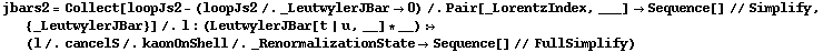 jbars2 = Collect[loopJs2 - (loopJs2 /. _LeutwylerJBar -> 0) /. Pair[_LorentzIndex, ___] -> Sequence[] // Simplify, {_LeutwylerJBar}] /. l : (LeutwylerJBar[t | u, __] * __) :> (l /. cancelS /. kaonOnShell /. _RenormalizationState -> Sequence[] // FullSimplify)