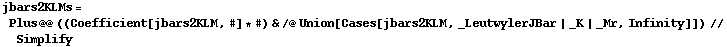 jbars2KLMs = Plus @@ ((Coefficient[jbars2KLM, #] * #) & /@ Union[Cases[jbars2KLM, _LeutwylerJBar | _K | _Mr, Infinity]]) // Simplify