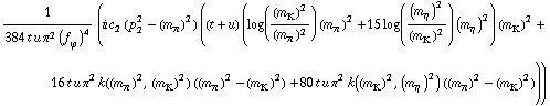 1/(384 t u π^2 (f _ ϕ^(�   ))^4) (i c _ 2^(  ) (p _ 2^2 - (m _ π^(�   ))^2) ((t + u) (log((m _ K^(�   ))^2/(m _ π^(�   ))^2) (m _ π^(�   ))^2 + 15 log((m _ η^(�   ))^2/(m _ K^(�   ))^2) (m _ η^(�   ))^2) (m _ K^(�   ))^2 + 16 t u π^2 k((m _ π^(�   ))^2, (m _ K^(�   ))^2) ((m _ π^(�   ))^2 - (m _ K^(�   ))^2) + 80 t u π^2 k((m _ K^(�   ))^2, (m _ η^(�   ))^2) ((m _ π^(�   ))^2 - (m _ K^(�   ))^2)))