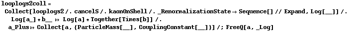 looplogs2coll = Collect[looplogs2 /. cancelS /. kaonOnShell /. _RenormalizationState -> Sequence[] // Expand, Log[__]] /. Log[a_] * b__ :> Log[a] * Together[Times[b]] /. a_Plus :> Collect[a, {ParticleMass[__], CouplingConstant[__]}] /; FreeQ[a, _Log]