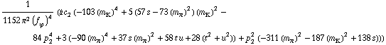 1/(1152 π^2 (f _ ϕ^(�   ))^4) (i c _ 2^(  ) (-103 (m _ K^(�   ))^4 + 5 (57 s - 73 (m _ π^(�   ))^2) (m _ K^(�   ))^2 - 84 p _ 2^4 + 3 (-90 (m _ π^(�   ))^4 + 37 s (m _ π^(�   ))^2 + 58 t u + 28 (t^2 + u^2)) + p _ 2^2 (-311 (m _ π^(�   ))^2 - 187 (m _ K^(�   ))^2 + 138 s)))