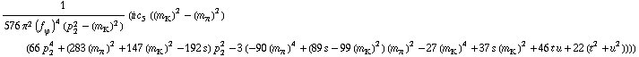 1/(576 π^2 (f _ ϕ^(�   ))^4 (p _ 2^2 - (m _ K^(�   ))^2)) (i c _ 5^(  ) ((m _ K^(�   ))^2 - (m _ π^(�   ))^2) (66 p _ 2^4 + (283 (m _ π^(�   ))^2 + 147 (m _ K^(�   ))^2 - 192 s) p _ 2^2 - 3 (-90 (m _ π^(�   ))^4 + (89 s - 99 (m _ K^(�   ))^2) (m _ π^(�   ))^2 - 27 (m _ K^(�   ))^4 + 37 s (m _ K^(�   ))^2 + 46 t u + 22 (t^2 + u^2))))