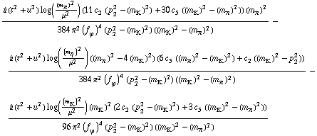 (i (t^2 + u^2) log((m _ π^(�   ))^2/μ^2) (11 c _ 2^(  ) (p _ 2^2 - (m _ K^(�   ))^2) + 30 c _ 5^(  ) ((m _ K^(�   ))^2 - (m _ π^(�   ))^2)) (m _ π^(�   ))^2)/(384 π^2 (f _ ϕ^(�   ))^4 (p _ 2^2 - (m _ K^(�   ))^2) ((m _ K^(�   ))^2 - (m _ π^(�   ))^2)) - (i (t^2 + u^2) log((m _ η^(�   ))^2/μ^2) ((m _ π^(�   ))^2 - 4 (m _ K^(�   ))^2) (6 c _ 5^(  ) ((m _ π^(�   ))^2 - (m _ K^(�   ))^2) + c _ 2^(  ) ((m _ K^(�   ))^2 - p _ 2^2)))/(384 π^2 (f _ ϕ^(�   ))^4 (p _ 2^2 - (m _ K^(�   ))^2) ((m _ K^(�   ))^2 - (m _ π^(�   ))^2)) - (i (t^2 + u^2) log((m _ K^(�   ))^2/μ^2) (m _ K^(�   ))^2 (2 c _ 2^(  ) (p _ 2^2 - (m _ K^(�   ))^2) + 3 c _ 5^(  ) ((m _ K^(�   ))^2 - (m _ π^(�   ))^2)))/(96 π^2 (f _ ϕ^(�   ))^4 (p _ 2^2 - (m _ K^(�   ))^2) ((m _ K^(�   ))^2 - (m _ π^(�   ))^2))