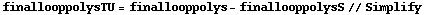 finallooppolysTU = finallooppolys - finallooppolysS // Simplify