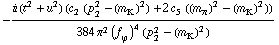 -(i (t^2 + u^2) (c _ 2^(  ) (p _ 2^2 - (m _ K^(�   ))^2) + 2 c _ 5^(  ) ((m _ π^(�   ))^2 - (m _ K^(�   ))^2)))/(384 π^2 (f _ ϕ^(�   ))^4 (p _ 2^2 - (m _ K^(�   ))^2))
