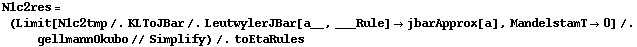 N1c2res = (Limit[N1c2tmp /. KLToJBar /. LeutwylerJBar[a__, ___Rule] -> jbarApprox[a], MandelstamT -> 0] /. gellmannOkubo // Simplify) /. toEtaRules
