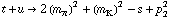 t + u -> 2 (m _ π^(�   ))^2 + (m _ K^(�   ))^2 - s + p _ 2^2