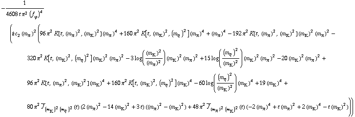 -1/(4608 t π^2 (f _ ϕ^(�   ))^4) (i c _ 2^(  ) (m _ π^(�   ))^2 (96 π^2 K[t, (m _ π^(�   ))^2, (m _ K^(�   ))^2] (m _ π^(�   ))^4 + 160 π^2 K[t, (m _ K^(�   ))^2, (m _ η^(�   ))^2] (m _ π^(�   ))^4 + (m _ π^(�   ))^4 - 192 π^2 K[t, (m _ π^(�   ))^2, (m _ K^(�   ))^2] (m _ K^(�   ))^2 (m _ π^(�   ))^2 - 320 π^2 K[t, (m _ K^(�   ))^2, (m _ η^(�   ))^2] (m _ K^(�   ))^2 (m _ π^(�   ))^2 - 3 log((m _ K^(�   ))^2/(m _ π^(�   ))^2) (m _ K^(�   ))^2 (m _ π^(�   ))^2 + 15 log((m _ η^(�   ))^2/(m _ K^(�   ))^2) (m _ K^(�   ))^2 (m _ π^(�   ))^2 - 20 (m _ K^(�   ))^2 (m _ π^(�   ))^2 + 96 π^2 K[t, (m _ π^(�   ))^2, (m _ K^(�   ))^2] (m _ K^(�   ))^4 + 160 π^2 K[t, (m _ K^(�   ))^2, (m _ η^(�   ))^2] (m _ K^(�   ))^4 - 60 log((m _ η^(�   ))^2/(m _ K^(�   ))^2) (m _ K^(�   ))^4 + 19 (m _ K^(�   ))^4 + 80 π^2 Overscript[J, _] _ ((m _ K^(�   ))^2 (m _ η^(�   ))^2)(t) (2 (m _ π^(�   ))^2 - 14 (m _ K^(�   ))^2 + 3 t) ((m _ π^(�   ))^2 - (m _ K^(�   ))^2) + 48 π^2 Overscript[J, _] _ ((m _ π^(�   ))^2 (m _ K^(�   ))^2)(t) (-2 (m _ π^(�   ))^4 + t (m _ π^(�   ))^2 + 2 (m _ K^(�   ))^4 - t (m _ K^(�   ))^2)))