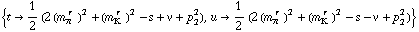 {t -> 1/2 (2 (m _ π^(� r  ))^2 + (m _ K^(� r  ))^2 - s + ν + p _ 2^2), u -> 1/2 (2 (m _ π^(� r  ))^2 + (m _ K^(� r  ))^2 - s - ν + p _ 2^2)}