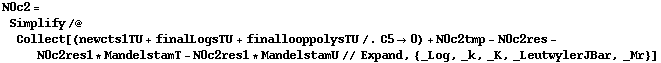 N0c2 = Simplify /@ Collect[(newcts1TU + finalLogsTU + finallooppolysTU /. C5 -> 0) + N0c2tmp - N0c2res - N0c2res1 * MandelstamT - N0c2res1 * MandelstamU // Expand, {_Log, _k, _K, _LeutwylerJBar, _Mr}]