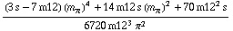 ((3 s - 7 m12) (m _ π^(�   ))^4 + 14 m12 s (m _ π^(�   ))^2 + 70 m12^2 s)/(6720 m12^3 π^2)
